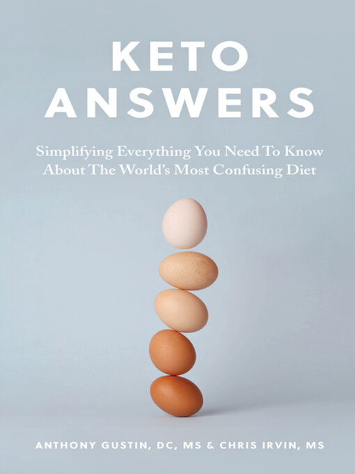 Title details for Keto Answers: Simplifying Everything You Need to Know about the World's Most Confusing Di by Anthony Gustin - Available